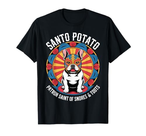 Santo Potato Patron Saint Dog Humor Snore and Toots T-Shirt Santo Potato Patron Saint Dog Humor Snore and Toots T-Shirt