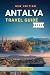 ANTALYA TRAVEL GUIDE 2026: Beaches, Ancient Ruins, Local Food & Practical Tips for Exploring Turkey’s Mediterranean Coast (The Horizon Atlas Series)