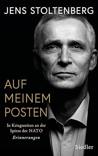 AUF MEINEM POSTEN: In Kriegszeiten an der Spitze der NATO. Erinnerungen - 'In seinen spektakulären Erinnerungen erzählt Jens Stoltenberg aus dem Innenleben der Nato' (DER SPIEGEL)