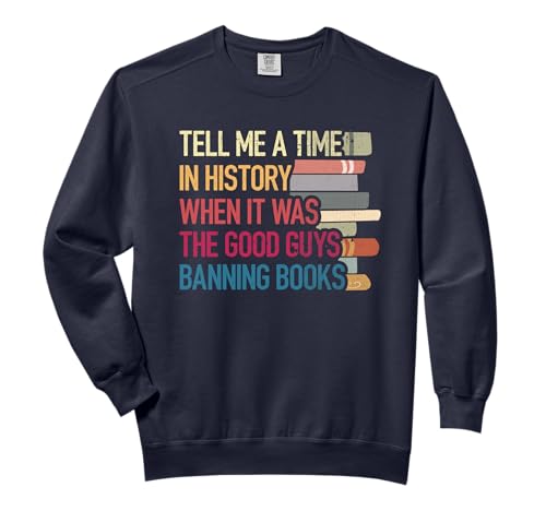Time-In History When It Was Good Guys Banned Book Sayings Comfort Colors Adult Sweatshirt