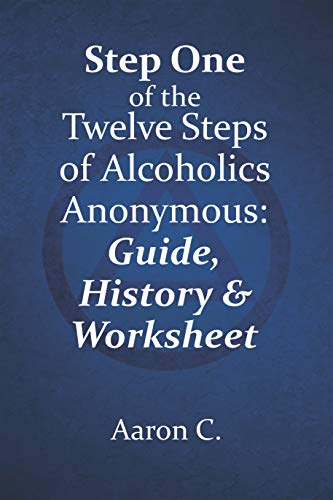 Cover of Step One of The Twelve Steps of Alcoholics Anonymous: Guide, History & Worksheets