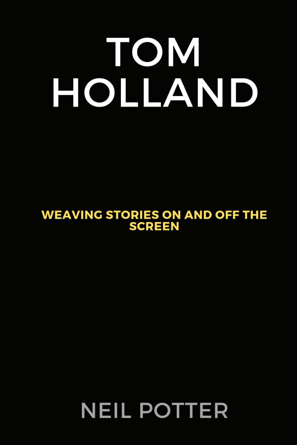 Tom Holland: Weaving Stories on and off the Screen (BIOGRAPHY OF THE RICH AND FAMOUS)