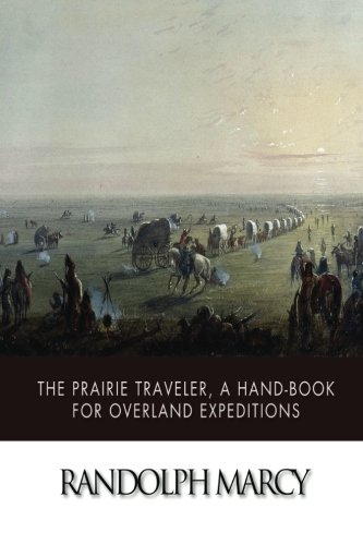 The Prairie Traveler, a Hand-Book for Overland ... 1508798559 Book Cover