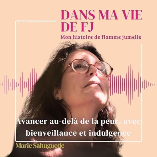 Avancer au-del&agrave; de la peur, avec bienveillance et indulgence