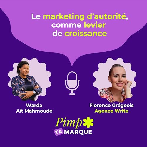 S4 &Eacute;p.8 - Le marketing d'autorit&eacute; comme levier de croissance avec Florence Gr&eacute;geois