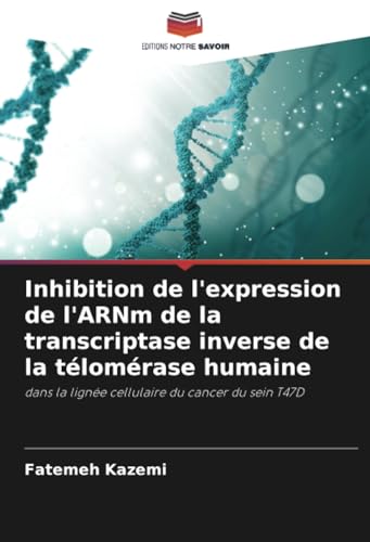 Inhibition de l'expression de l'ARNm de la transcriptase inverse de la télomérase humaine: dans la lignée cellulaire du cancer du sein T47D