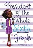 President of the Whole Sixth Grade (President Series, 2)