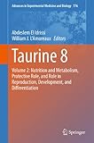 Taurine 8: Volume 2: Nutrition and Metabolism, Protective Role, and Role in Reproduction, Development, and Differentiation (Advances in Experimental Medicine and Biology Book 776) (English Edition)