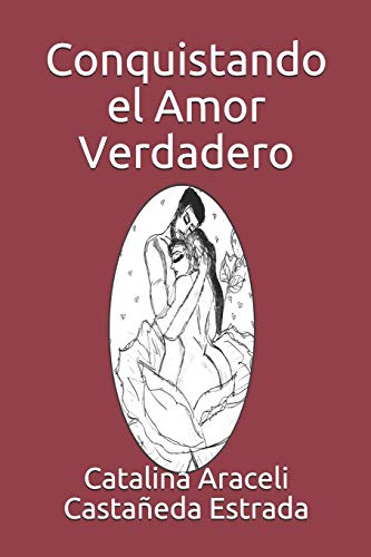 Conquistando el Amor Verdadero (Spanish Edition)