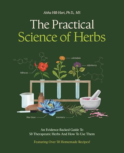 The Practical Science of Herbs: An Evidence-Backed Guide to 50 Th...