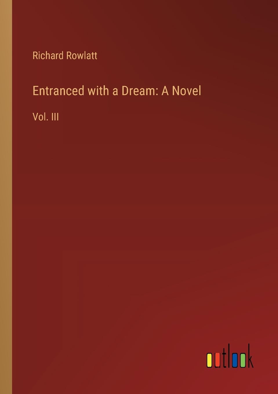 Entranced with a Dream: A Novel:Vol. III