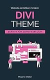 Website einrichten mit dem Divi-Theme: Schritt für Schritt erklärt