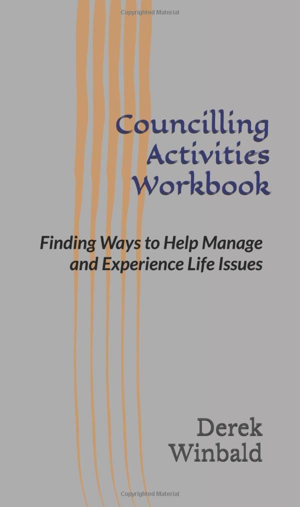 Councilling Activities Workbook: Finding Ways to Help Manage and Experience Life Issues