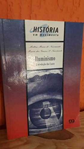 Iluminismo. A Revolução das Luzes. História em Movimento, do autor Sergio Luiz C. Nascimento