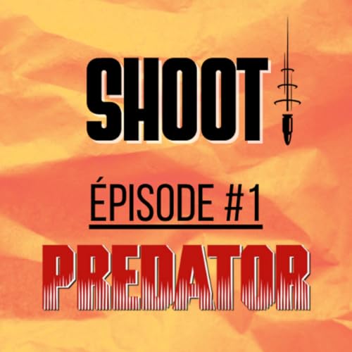 SHOOT ! &Eacute;pisode #1 - Predator
