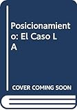 posicionamiento de marca que es  Posicionamiento: El Caso LA