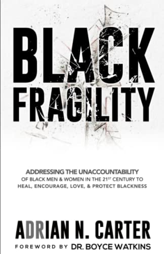 Black Fragility: Addressing the Unaccountability of Black Men & Women in the 21st Century to Heal, E