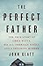 The Perfect Father: The True Story of Chris Watts, His All-American Family, and a Shocking Murder