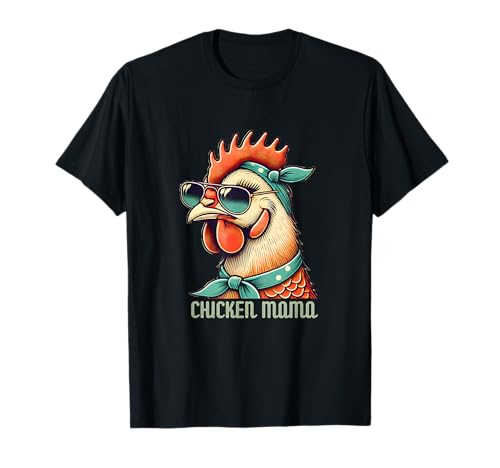 Chicken Mama - Funny Retro Chicken Hen with Sunglass Momma T-Shirt
