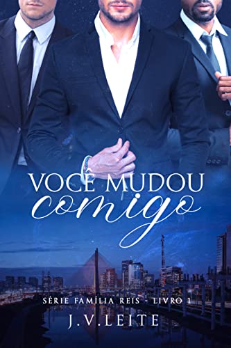 Você Mudou Comigo: Série Família Reis - Livro 1