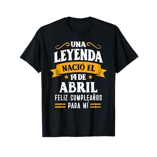 Leyenda Nació 14 Abril Cumpleaños 14th April Birthday Camiseta