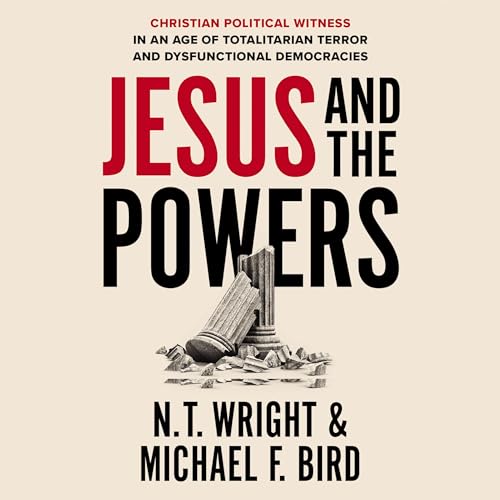 Jesus and the Powers by N. T. Wright, Michael F. Bird episode artwork