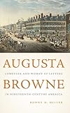 Augusta Browne: Composer and Woman of Letters in Nineteenth-Century America (Eastman Studies in Music) (Volume 164)