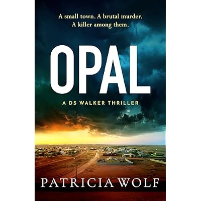 Opal: The jaw dropping and unputdownable thriller by Patricia Wolf