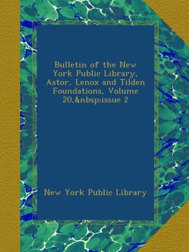 Bulletin of the New York Public Library, Astor, Lenox and Tilden Foundations, Volume 20, issue 2