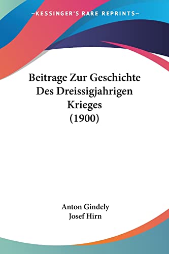 Beitrage Zur Geschichte Des Dreissigjahrigen Krieges (1900) (German Edition)