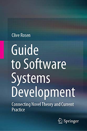 Guide to Software Systems Development: Connecting Novel Theory and Current Practice view 2