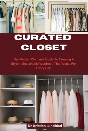 Curated Closet: The Modern Woman’s Guide To Creating A Stylish, S...