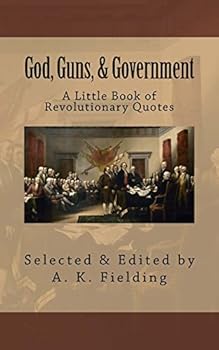 Paperback A Little Book of Revolutionary Quotes: God, Guns, & Government Book