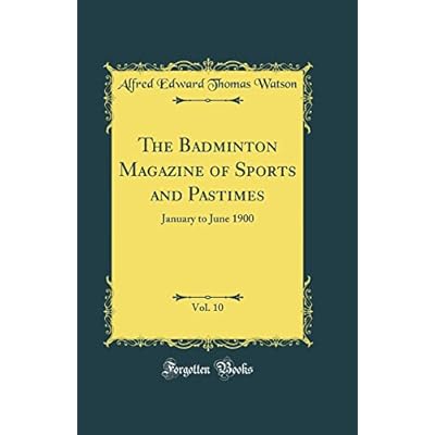 The Badminton Magazine of Sports and Pastimes, Vol. 10: January to June 1900