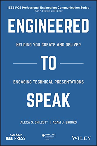 Engineered to Speak: Helping You Create and Deliver Engaging Technical Presentations (IEEE PCS Professional Engineering Communication Series)