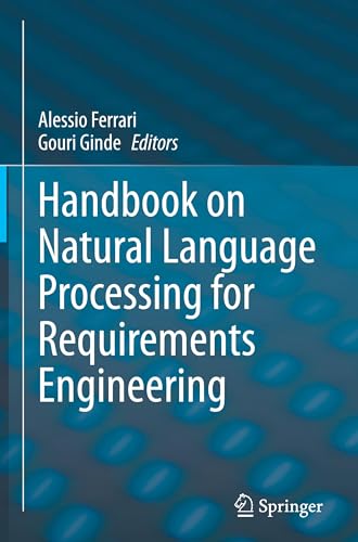Compare Textbook Prices for Handbook on Natural Language Processing for Requirements Engineering 2024 Edition ISBN 9783031731426 by Ferrari, Alessio,Ginde, Gouri