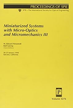 Miniaturized Systems With Micro-Optics and Micromechanics III: 26-27 January 1998, San Jose, California (Proceedings of Spie--the International Society for Optical Engineering, V. 3276.)