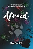 Afraid (Alpha's Little Psycho) B0CQ336FNS Book Cover