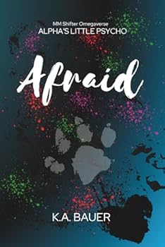 Afraid (Alpha's Little Psycho) - Book #3 of the Alpha's Little Psycho