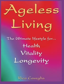 Paperback Ageless Living: The Ultimate Lifestyle for Health Vitality Longevity Book