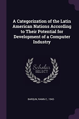 A Categorization of the Latin American Nations According to Their Potential for Development of a Computer Industry