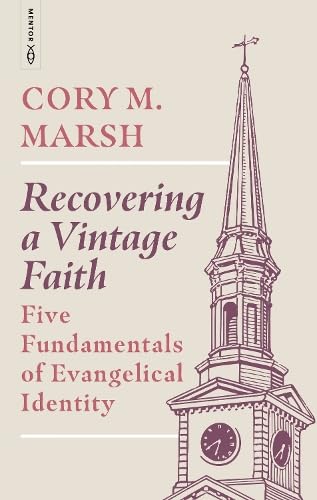 Recovering a Vintage Faith: Five Fundamentals of Evangelical Identity