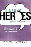 Unsung Heroes (and a Few Villains)