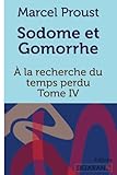 A la recherche du temps perdu: Tome IV - Sodome et Gomorrhe (French Edition)