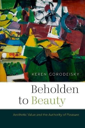 Beholden to Beauty: Aesthetic Value and the Authority of Pleasure (Thinking Art)