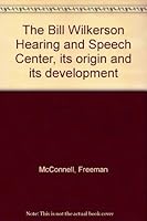 The Bill Wilkerson Hearing and Speech Center: Its Origin and Its Development B0006D045W Book Cover
