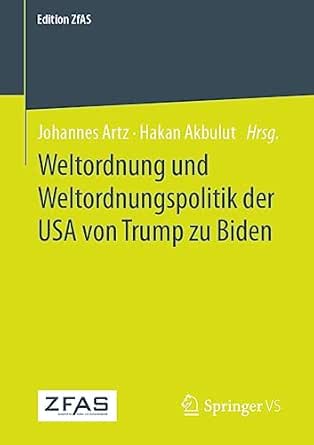 Weltordnung und Weltordnungspolitik der USA von Trump zu Biden (Edition ZfAS) (German Edition)