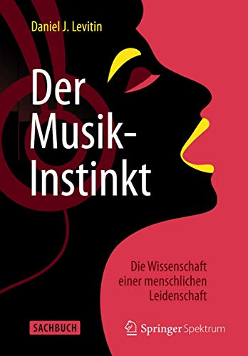Der Musik-Instinkt: Die Wissenschaft einer menschlichen Leidenschaft Der Musik-Instinkt: Die Wissenschaft einer menschlichen Leidenschaft