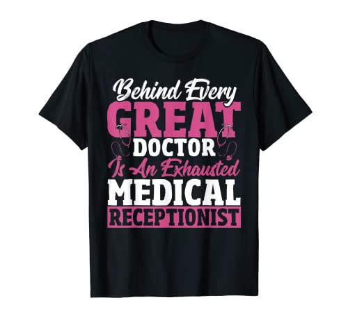 Behind Every Great Doctor Is Exhausted Recepcionista médico Camiseta