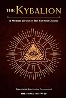 The Kybalion: A Modern Version of the Spiritual Classic B0D4DCYD1H Book Cover